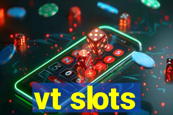vt slots